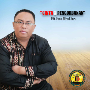 Dengarkan Cinta & Pengorbanan lagu dari Pdt. Esra Alfred Soru dengan lirik
