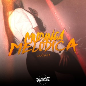 Mc Lobinho的專輯MUDANÇA MELÓDICA (Explicit)