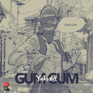 收聽Yakuza的Gum Gum (Explicit)歌詞歌曲