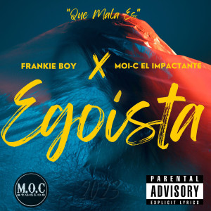 Listen to Egoísta (Explicit) song with lyrics from Frankie Boy