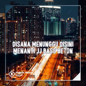 Dengarkan Disana Menunggu Disini Menanti JJ Bass Beton lagu dari DJ ANANTA dengan lirik