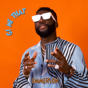 Listen to Gi Me That song with lyrics from Emmerson