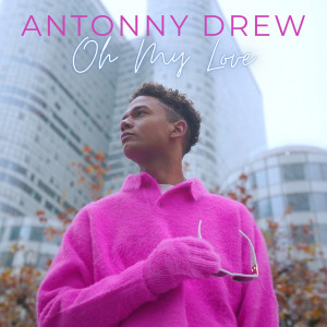 Listen to Oh My Love song with lyrics from Antonny Drew