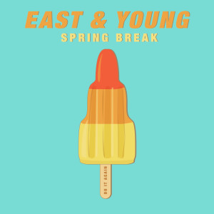 East & Young的專輯Spring Break (Do It Again)