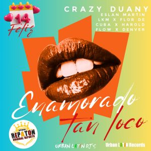 Listen to Enamorado Tan Loco (Feliz 14 Febrero Remix) song with lyrics from Crazy Duany