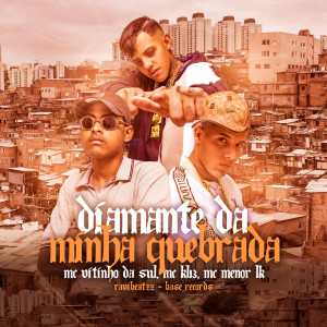 收听MC VITINHO DA SUL的Diamante Da Minha Quebrada (Explicit)歌词歌曲
