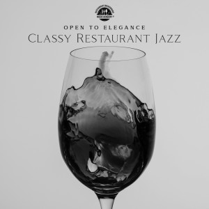 Album Open to Elegance (Classy Restaurant Jazz) from Restaurant Background Music Academy