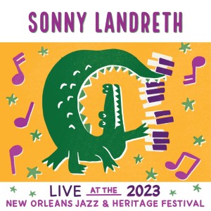 Sonny Landreth的專輯Live At The 2023 New Orleans Jazz & Heritage Festival