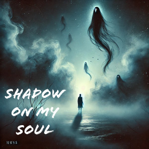 Listen to Shadow on My Soul (Explicit) song with lyrics from Huss