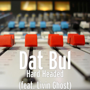 Dengarkan Hard Headed (feat. Livin Ghost) lagu dari Dat Bul dengan lirik