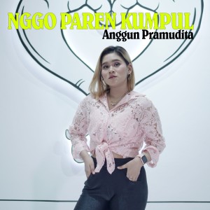收聽Anggun Pramudita的Nggo Paran Kumpul歌詞歌曲