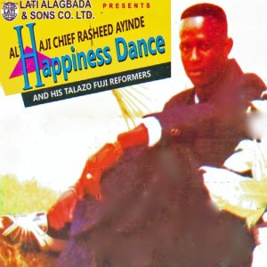 Alh. Chief Rasheed Ayinde & His Talazo Fuji Performers的專輯Happiness Dance
