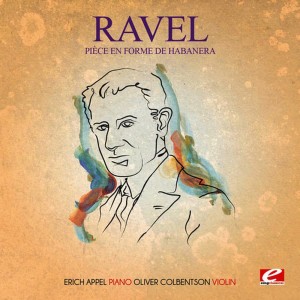 อัลบัม Ravel: Pièce en forme de Habanera (Digitally Remastered) ศิลปิน Oliver Colbentson