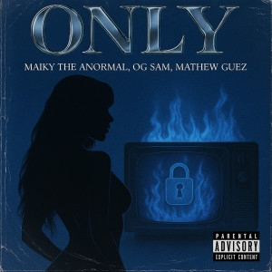 ดาวน์โหลดและฟังเพลง Only (Explicit) พร้อมเนื้อเพลงจาก Maiky The Anormal