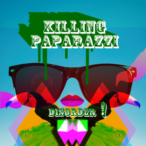 Album Disorder from Killing Paparazzi