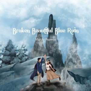 Broken Beautiful Blue Ruin dari Mighfar Suganda