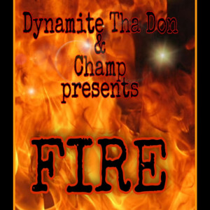 อัลบัม Fire (Explicit) ศิลปิน Dynamite tha Don