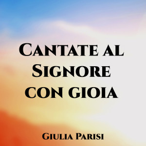 Giulia Parisi的专辑Cantate al Signore con gioia