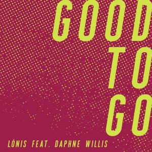 收聽lonis的Good to Go (feat. Daphne Willis)歌詞歌曲