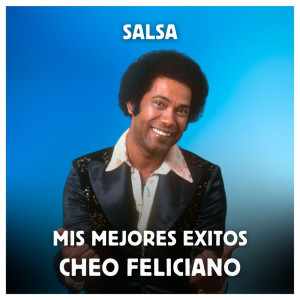 Cheo Feliciano的專輯Salsa - Mis Mejores Exitos