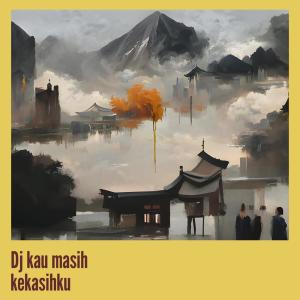 ดาวน์โหลดและฟังเพลง Dj Kau Masih Kekasihku พร้อมเนื้อเพลงจาก Domitrius