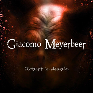 收聽Meyerbeer的Robert le diable歌詞歌曲