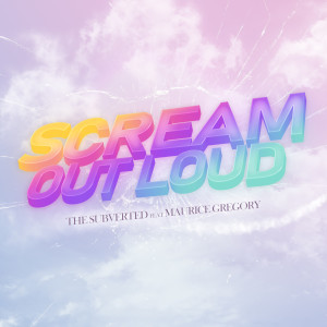 The Subverted的專輯Scream out loud