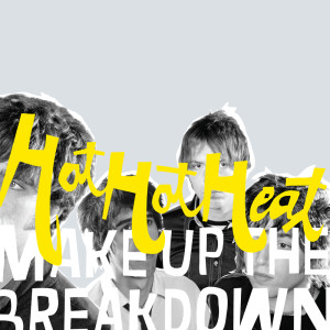 Hot Hot Heat的專輯Make Up The Breakdown (Deluxe Remastered)