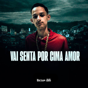 收聽DJ Ronaldo o Brabo的VAI SENTAR POR CIMA AMOR (Explicit)歌詞歌曲