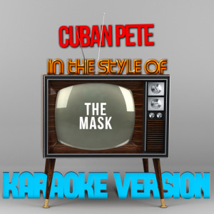 ดาวน์โหลดและฟังเพลง Cuban Pete (In the Style of the Mask) [Karaoke Version] (Karaoke Version) พร้อมเนื้อเพลงจาก Karaoke - Ameritz