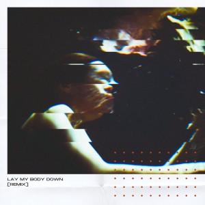 ดาวน์โหลดและฟังเพลง Lay My Body Down (Remix) พร้อมเนื้อเพลงจาก _castle