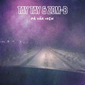 Tay Tay的專輯På Väg Igen (feat. Zom-B) (Explicit)