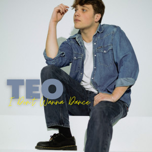 อัลบัม I Don't Want to Dance ศิลปิน Teo