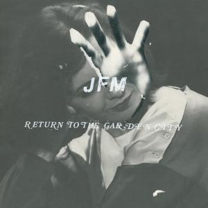 Album Return To The Garden City from JFM