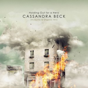 ดาวน์โหลดและฟังเพลง Holding out for a Hero (Acoustic & Organic Mix) พร้อมเนื้อเพลงจาก Cassandra Beck