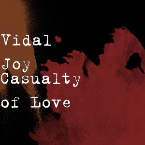 收聽Vidal Joy的Casualty of Love歌詞歌曲