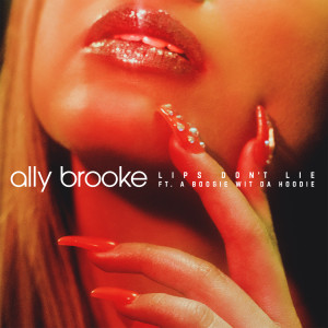 Ally Brooke的專輯Lips Don't Lie (feat. A Boogie Wit da Hoodie)