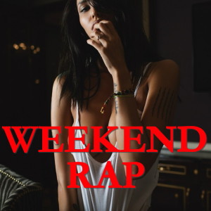 Various Artists的专辑Weekend Rap (Explicit)
