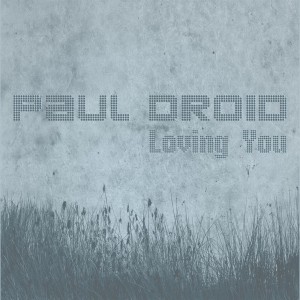 收聽Paul Droid的Loving You (Radio Edit)歌詞歌曲