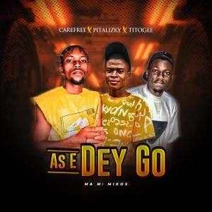 Album As E Dey Go (feat. Pitalizky & TitogeeOropo) (Explicit) from Carefree