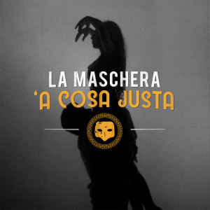 La Maschera的专辑'A cosa justa