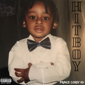 Listen to Hitboy (Explicit) song with lyrics from Prince Corey Kv