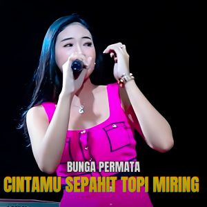 ดาวน์โหลดและฟังเพลง Cintamu Sepahit Topi Miring พร้อมเนื้อเพลงจาก Bunga Permata