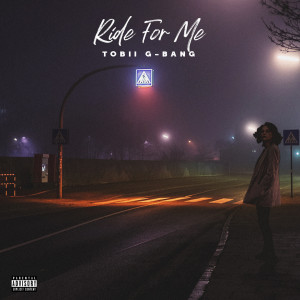 ดาวน์โหลดและฟังเพลง Ride For Me (Explicit) พร้อมเนื้อเพลงจาก Tobii