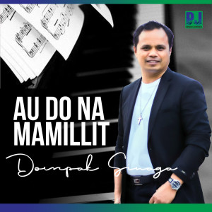 ดาวน์โหลดและฟังเพลง Au Do Namamillit พร้อมเนื้อเพลงจาก Dompak Sinaga
