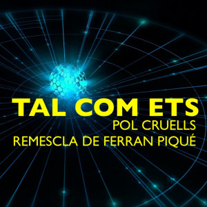 Pol Cruells的專輯Tal Com Ets (Remescla de Ferran Piqué)
