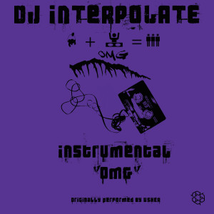 ดาวน์โหลดและฟังเพลง OMG (Instrumental) พร้อมเนื้อเพลงจาก DJ Interpolate