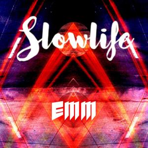 ดาวน์โหลดและฟังเพลง Slowlife พร้อมเนื้อเพลงจาก EMM