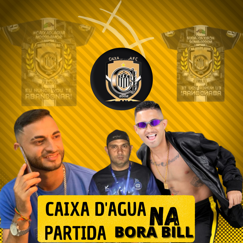 Caixa D'agua na Partida \ Bora Bill