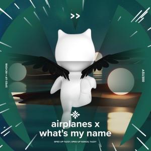 Dengarkan lagu airplanes x what's my name - sped up + reverb nyanyian sped up + reverb tazzy dengan lirik